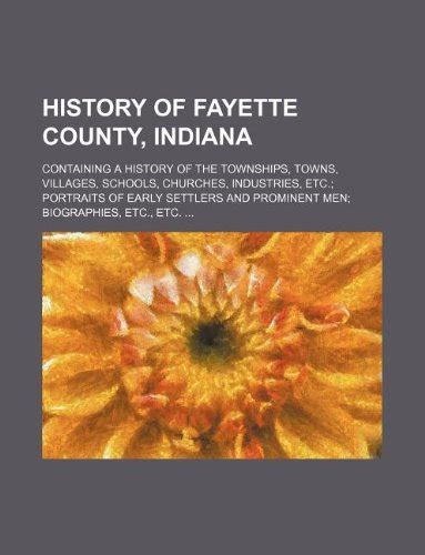 History of Fayette County, Indiana; Containing a History of the ...