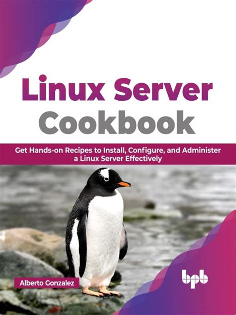 Linux Server Cookbook: Get Hands-on Recipes to Install, Configure, and ...