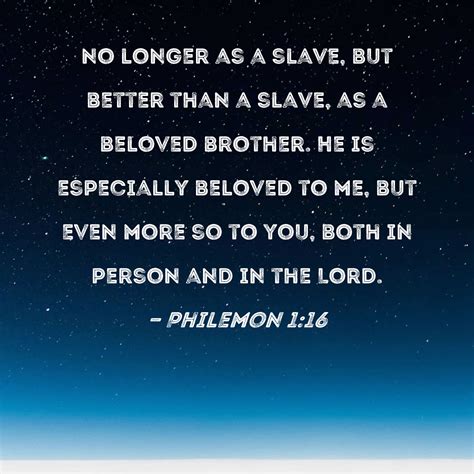 Philemon 1:16 no longer as a slave, but better than a slave, as a ...