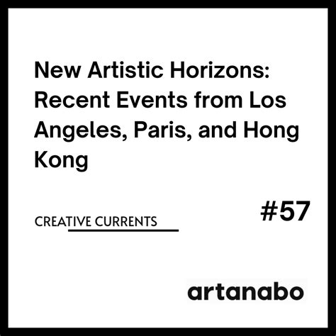 New Artistic Horizons: Recent Events from Los Angeles, Paris, and Hong ...