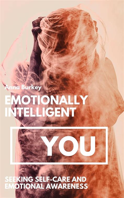 Emotionally Intelligent YOU: Seeking Self-Care and Emotional Awareness ...