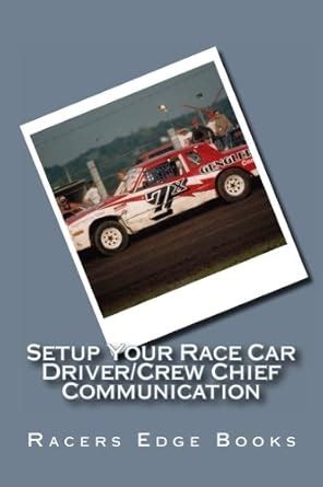 Buy Setup Your Race Car - Driver/Crew Chief Communication: Volume 1 ...