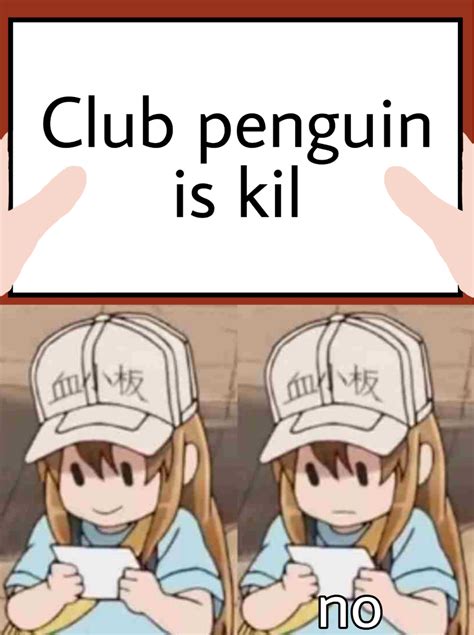 Club penguin is not kil : r/Animemes