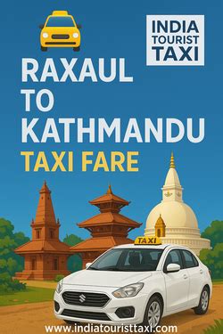 Raxaul To Kathmandu Taxi Fare With India Tourist Taxi - Pilgrimage Tour ...