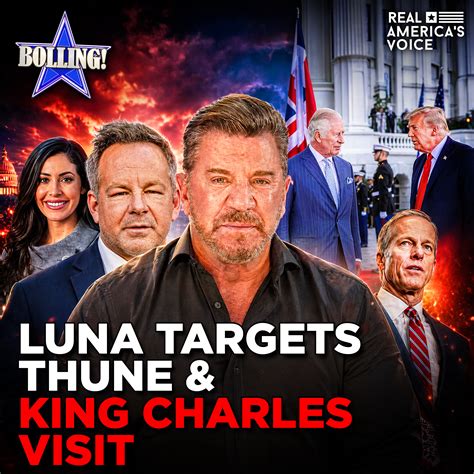 LUNA TARGETS THUNE & KING CHARLES VISIT AT WHITE HOUSE | THE ERIC ...