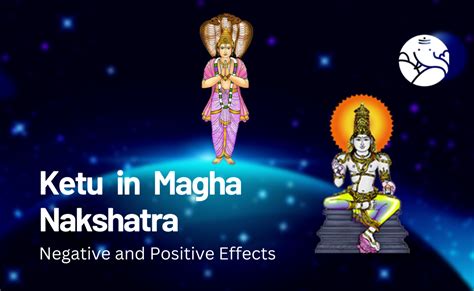 Ketu in Magha Nakshatra: Negative and Positive Effects