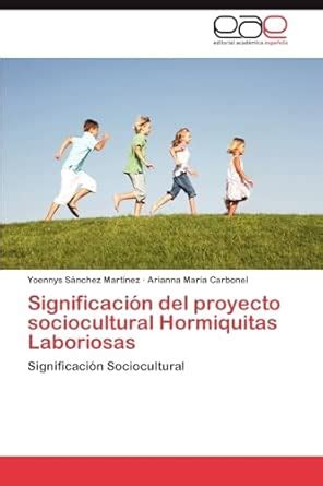 Buy Significacion del Proyecto Sociocultural Hormiquitas Laboriosas ...