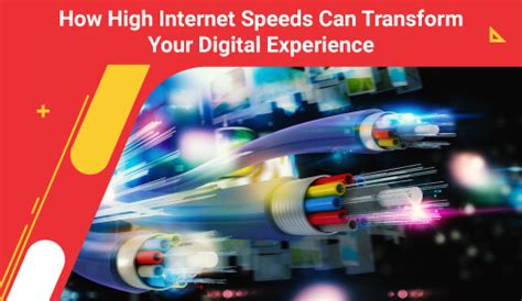How High Internet Speeds Can Transform Your Digital Experience