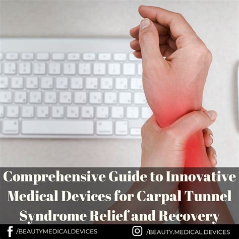 Medical Devices for Carpal Tunnel Syndrome Relief and Recovery