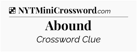 Abound NYT Crossword Clue