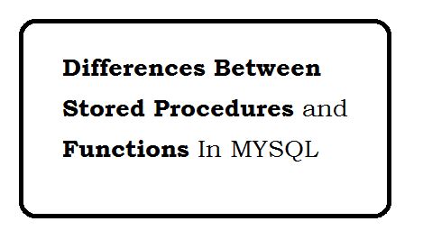 Differences between Stored Procedures and Functions in MYSQL | Web ...