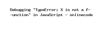 Image result for JavaScript Function CX Is Not Disigned
