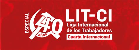 40 años de la LIT-CI - Liga Internacional de los Trabajadores