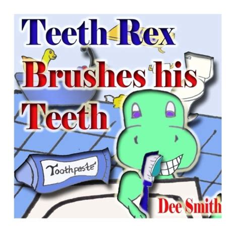 Buy Teeth Rex Brushes his Teeth: A Rhyming Picture Book that encourages ...