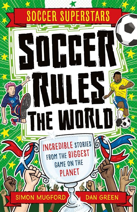 SOCCER RULES THE WORLD : Mugford, Simon, Green, Dan: Amazon.in: Books