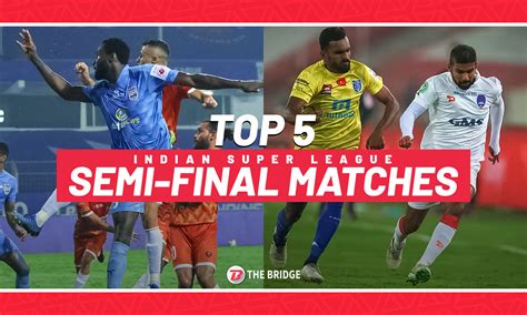 ISL: Top 5 Indian Super League Semi-Final Matches