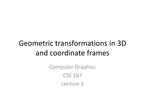 Lec3 - Geometric transformations in 3D and coordinate frames Computer ...