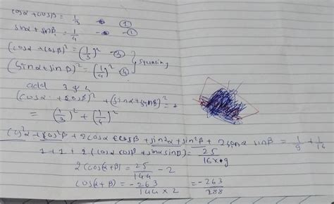 x +cosp=3, sind+sinB=1, + SinB = 1, then los latel - Brainly.in