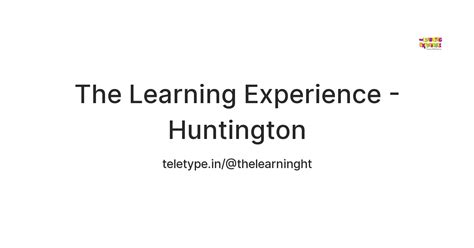 The Learning Experience - Huntington — Teletype