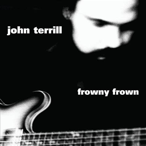 Frowny Frown : John Terrill, John Terrill, Michael Gitlin, Piney Woods ...