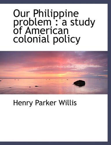 Our Philippine Problem: A Study of American Colonial Policy : Willis ...