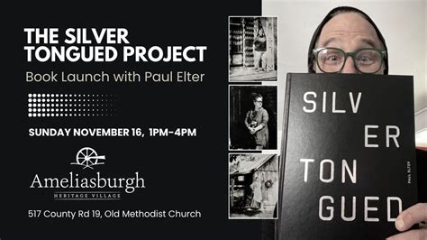 The Silver Tongued Project Book Launch with Paul Elter, Ameliasburg ...
