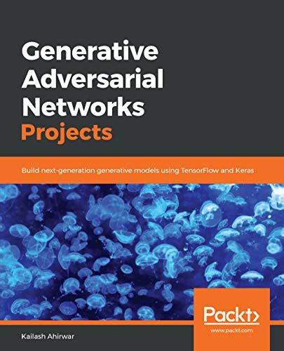 Generative Adversarial Networks Projects: Build next-generation ...