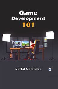 Game Development 101: Buy Game Development 101 by Nikhil Malankar at ...