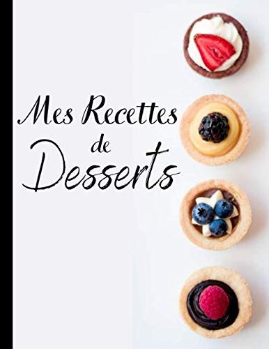 Amazon.in: Buy Mes recettes de dessert: Cahier de recette à remplir ...