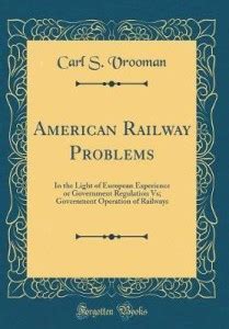 American Railway Problems: In the Light of European Experience or ...