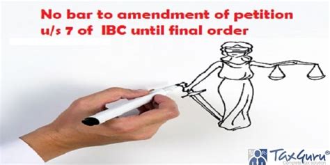 No bar to amendment of petition u/s 7 of IBC until final order
