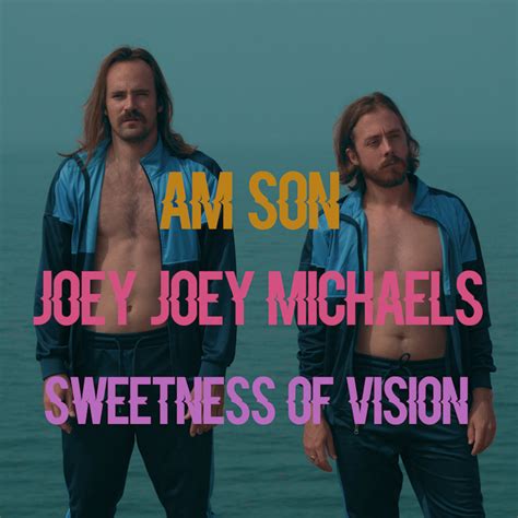 Sweetness of Vision | A.M. SON and Joey Joey Michaels | Joey Joey Michaels