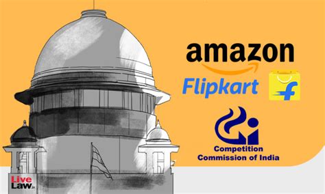 Flipkart &Amazon Challenge Against CCI Probe : Supreme Court To Hear On ...