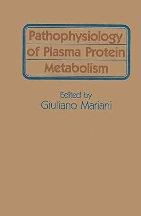 Pathophysiology of Plasma Protein Metabolism : Mariani, Giuliano ...