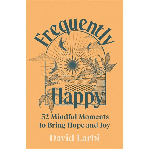 David Larbi | Frequently Happy: 52 Mindful Moments to Bring Hope and ...
