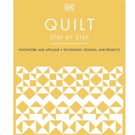 Quilt Step by Step: Patchwork and Appliqué, Techniques, Designs, and ...