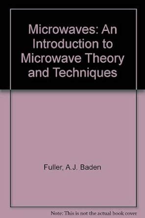 Buy Microwaves: An Introduction to Microwave Theory and Techniques Book ...