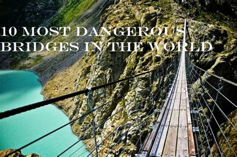 10 Most Dangerous Bridges In The World - Hello Travel Buzz