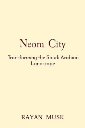 Buy Neom City: Transforming the Saudi Arabian Landscape Book Online at ...