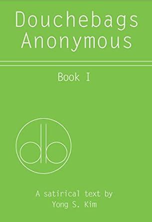 Douchebags Anonymous: Book 1 eBook : Kim, Yong, Neiman, Eric, Neiman ...