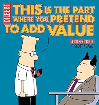 Buy This is the Part Where You Pretend to Add Value: A Dilbert Book ...