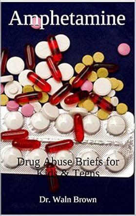 Amphetamine: Drug Abuse Briefs for Kids & Teens (Drug Addiction & Drug ...