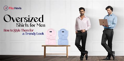Oversized Shirts for Men: How to Style Them for a Trendy Look