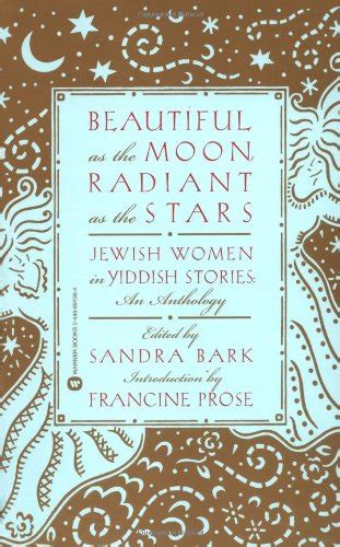 Beautiful As The Moon. Radiant As the Stars: Jewish Women in Yiddish ...
