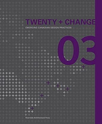 Buy Twenty + Change 02: Emerging Canadian Design Practices Book Online ...