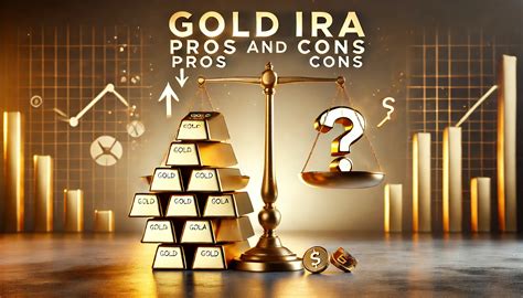 Gold IRA Pros and Cons: A Comprehensive Guide