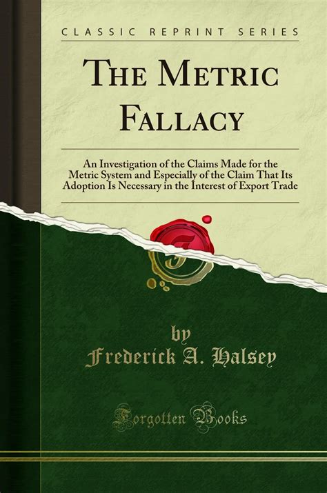 Buy The Metric Fallacy: An Investigation of the Claims Made for the ...