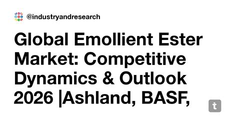 Global Emollient Ester Market: Competitive Dynamics & Outlook 2026 ...