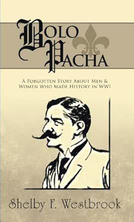 Bolo Pacha: A Forgotten Story About Men & Women Who Made History in Wwi ...