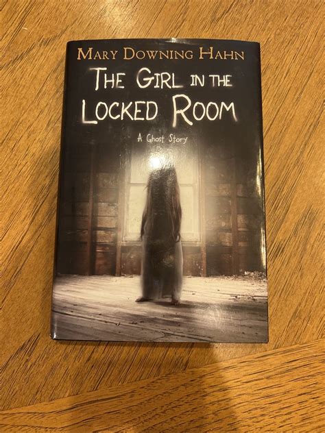 Girl in the Locked Room : A Ghost Story by Mary Downing Hahn (2018 ...